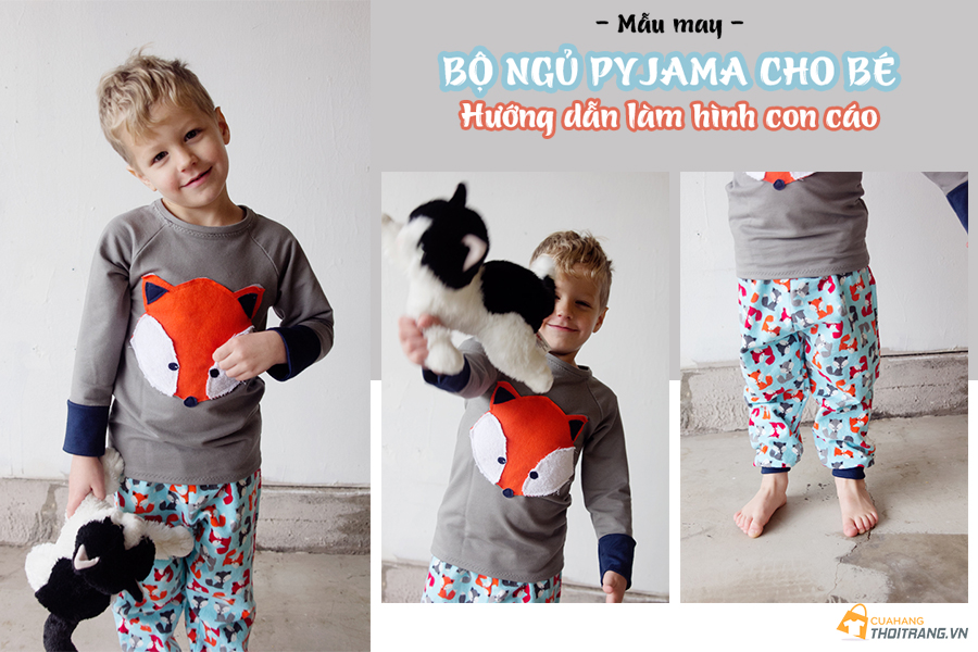 Hướng dẫn may bộ pyjama hình cáo cho bé yêu
