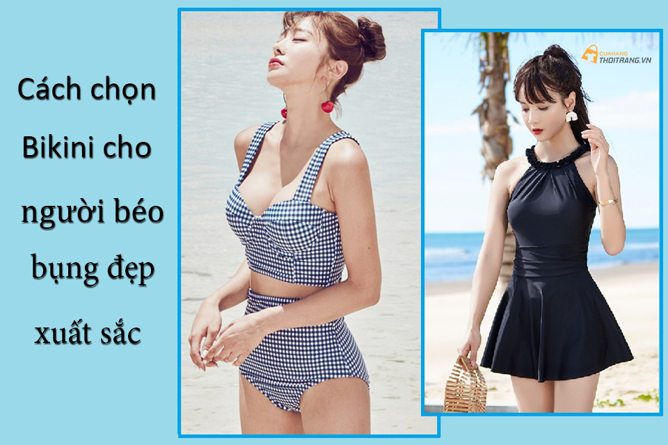 Cách chọn bikini cho người béo bụng đẹp xuất sắc