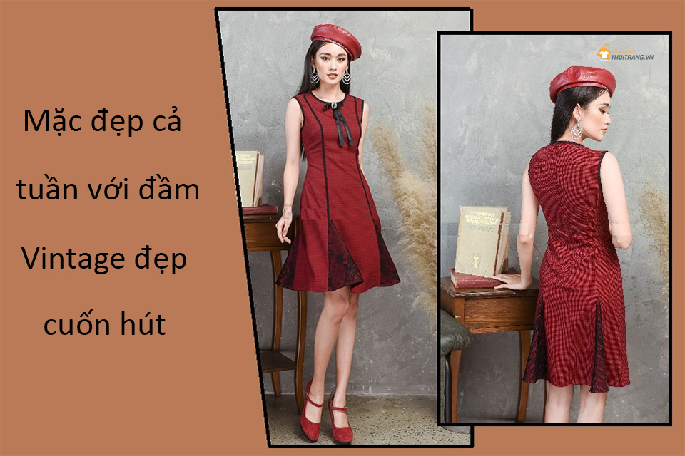 Mặc đẹp cả tuần với Đầm Vintage cuốn hút đến mê lòng