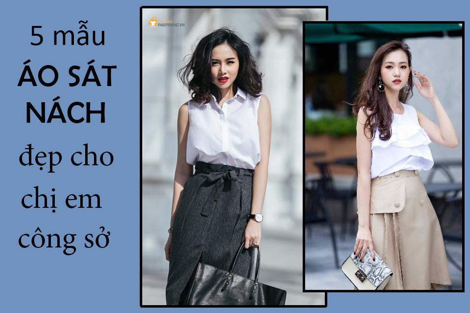 Top 5 mẫu ÁO SÁT NÁCH đẹp nhất cho chị em công sở