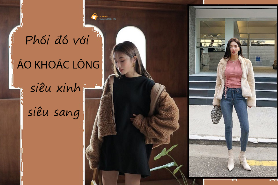 Học sao cách phối đồ với áo khoác lông đẹp khó cưỡng