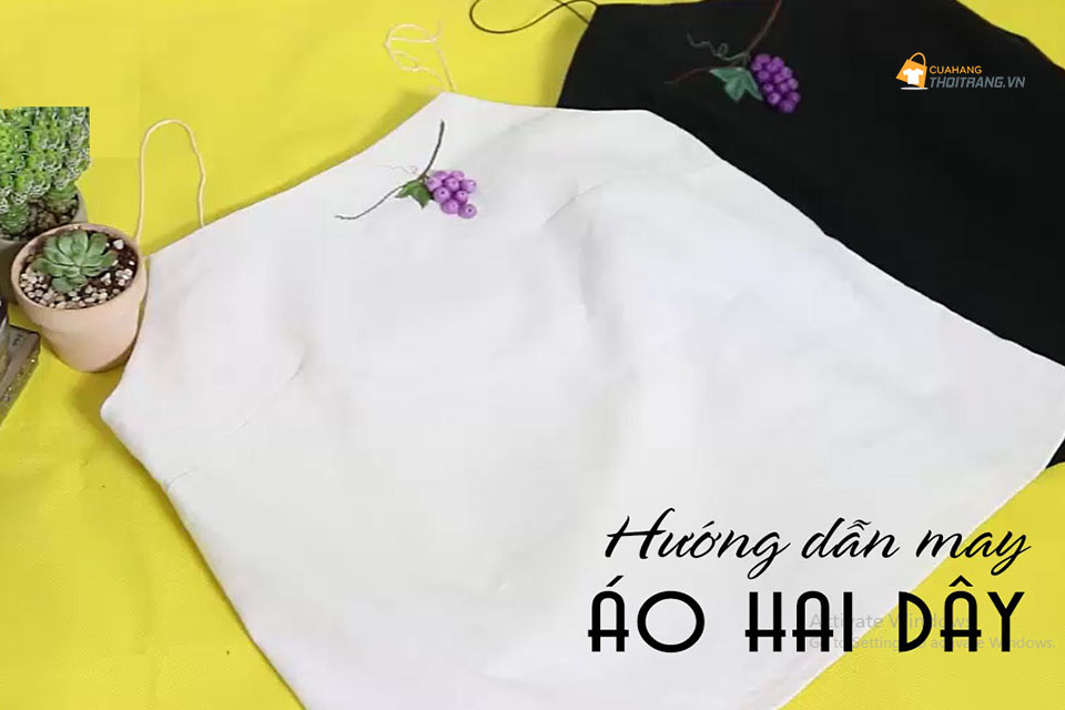 Cách may áo hai dây thêu quả nho đơn giản, chi tiết nhất