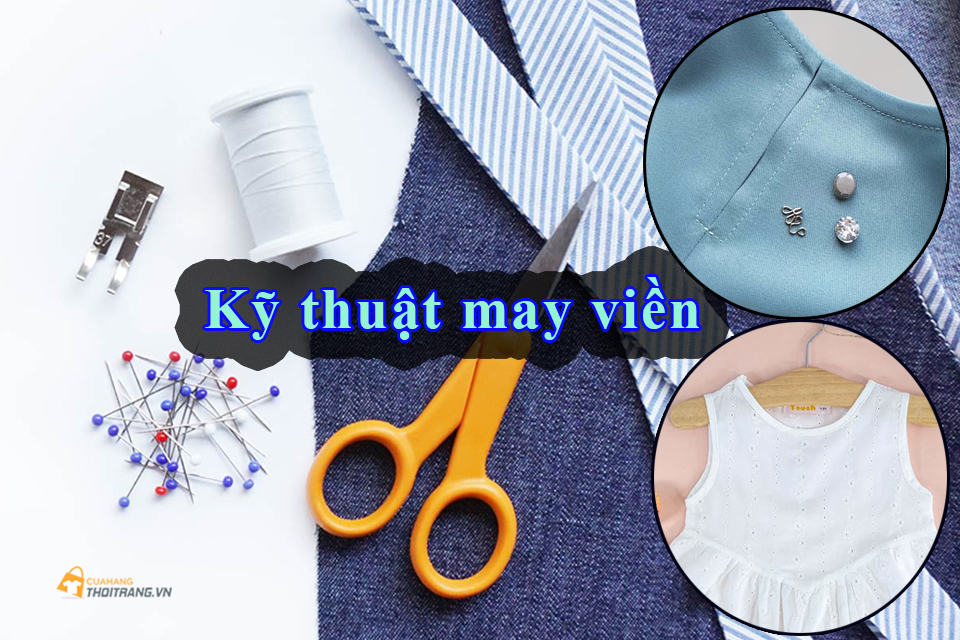 Kỹ thuật may viền: Cách may các kiểu viền chi tiết nhất (P2)